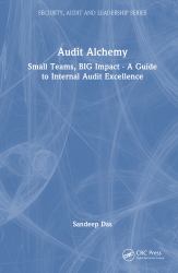 Audit Alchemy : Small Teams, BIG Impact - a Guide to Internal Audit Excellence