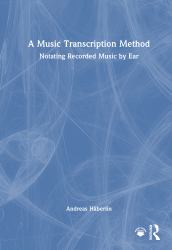 A Music Transcription Method : Notating Recorded Music by Ear