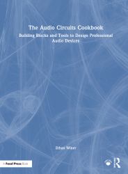 The Audio Circuits Cookbook : Building Blocks and Tools to Design Professional Audio Devices