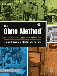 The Ohno Method ® : The Complete Guide to Organizational Transformation