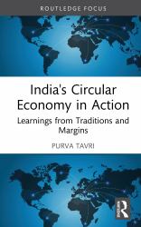 India's Circular Economy in Action : Learnings from Traditions and Margins