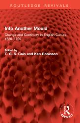 Into Another Mould : Change and Continuity in English Culture 1625-1700