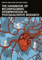 The Handbook of Reconfiguring Interpretation in PostQualitative Research