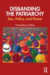 Disbanding the Patriarchy : Sex, Policy, and Power