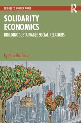Solidarity Economics : Building Sustainable Social Relations