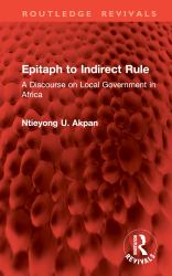 Epitaph to Indirect Rule : A Discourse on Local Government in Africa
