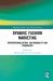 Dynamic Fashion Marketing : Internationalisation, Sustainability and Technology