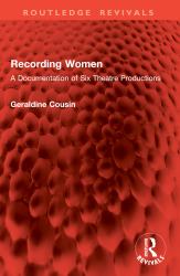 Recording Women : A Documentation of Six Theatre Productions