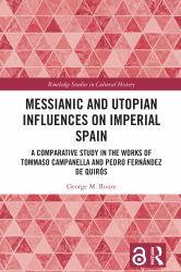 Messianic and Utopian Influences on Imperial Spain : A Comparative Study in the Works of Tommaso Campanella and Pedro Fernández de Quirós