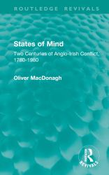 States of Mind : Two Centuries of Anglo-Irish Conflict, 1780-1980