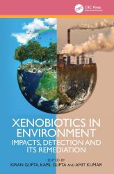 Xenobiotics in Environment : Impacts, Detection and Its Remediation