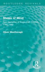States of Mind : Two Centuries of Anglo-Irish Conflict, 1780-1980