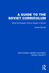 A Guide to the Soviet Curriculum : What the Russian Child Is Taught in School