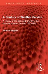 A Century of Weather Service : A History of the Birth and Growth of the National Weather Service, 1870-1970