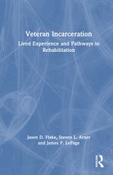 Veteran Incarceration : Lived Experience and Pathways to Rehabilitation