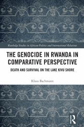 The Genocide in Rwanda in Comparative Perspective : Death and Survival on the Lake Kivu Shore