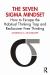 The Seven Sigma Mindset : How to Escape the Habitual Thinking Trap and Rediscover Free Thinking