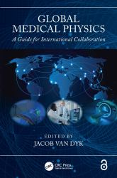 Global Medical Physics : A Guide for International Collaboration