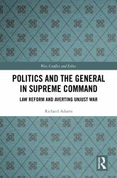 Politics and the General in Supreme Command : Law Reform and Averting Unjust War