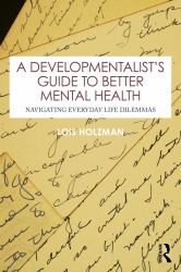 A Developmentalist's Guide to Better Mental Health : Navigating Everyday Life Dilemmas