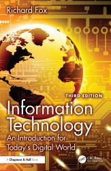 Information Technology : An Introduction for Today's Digital World