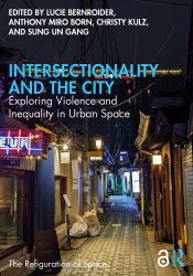 Intersectionality and the City : Exploring Violence and Inequality in Urban Space