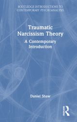 Traumatic Narcissism Theory : A Contemporary Introduction