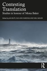 Contesting Translation : Studies in Honour of Mona Baker