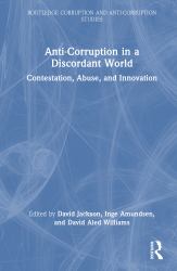 Anti-Corruption in a Discordant World : Contestation, Abuse, and Innovation