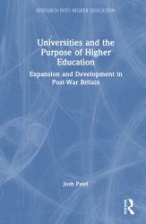 Universities and the Purpose of Higher Education : Expansion and Development in Post-War Britain