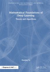 Mathematical Foundations of Deep Learning : Theory and Algorithms