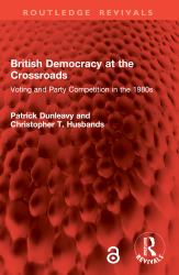 British Democracy at the Crossroads : Voting and Party Competition in The 1980s