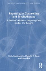 Reporting in Counselling and Psychotherapy : A Trainee's Guide to Preparing Case Studies and Reports