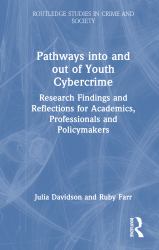 Pathways into and Out of Youth Cybercrime : Research Findings and Reflections for Academics, Professionals and Policymakers