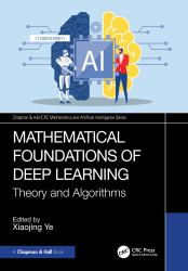 Mathematical Foundations of Deep Learning : Theory and Algorithms