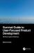 Survival Guide to User-Focused Product Development : Methods Against Madness