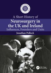 A Short History of Neurosurgery in the UK and Ireland : Influences, Founders and Units