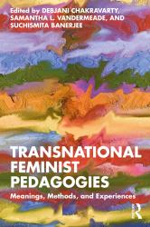 Transnational Feminist Pedagogies : Meanings, Methods, and Experiences