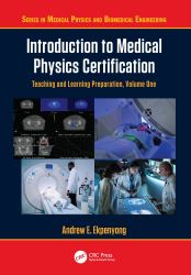 Introduction to Medical Physics Certification : Teaching and Learning Preparation, Volume One