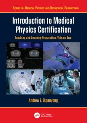 Introduction to Medical Physics Certification : Teaching and Learning Preparation, Volume Two