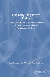 The Only Flag Worth Flying : Direct Action and the Enforcement of International Marine Conservation Law