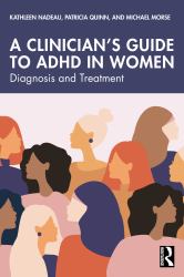 A Clinician's Guide to ADHD in Women : Diagnosis and Treatment