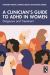 A Clinician's Guide to ADHD in Women : Diagnosis and Treatment