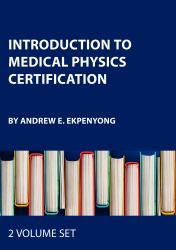 Introduction to Medical Physics Certification - Two Volume Set