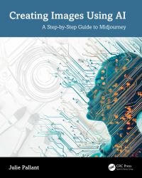 Creating Images Using AI : A Step-By-Step Guide to Midjourney