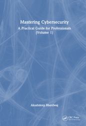 Mastering Cybersecurity : A Practical Guide for Professionals