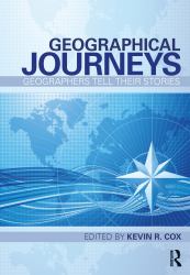 Geographical Journeys : Geographers Tell Their Stories