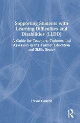 Supporting Students with Learning Difficulties and/or Disabilities (LLDD) : A Guide for Teachers, Trainees and Assessors in the Further Education and Skills Sector