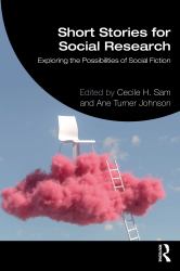 Short Stories for Social Research : Exploring the Possibilities of Social Fiction