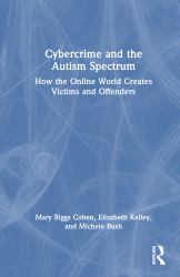Cybercrime and the Autism Spectrum : How the Online World Creates Victims and Offenders